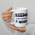 White glossy ceramic coffee mug printed with the phrase Freedom is My Favorite F-Word. Available in 11 oz, 15 oz, and 20 oz. Dishwasher and microwave safe, lead-free and BPA-free. A funny patriotic gift for liberty lovers and coffee drinkers.
