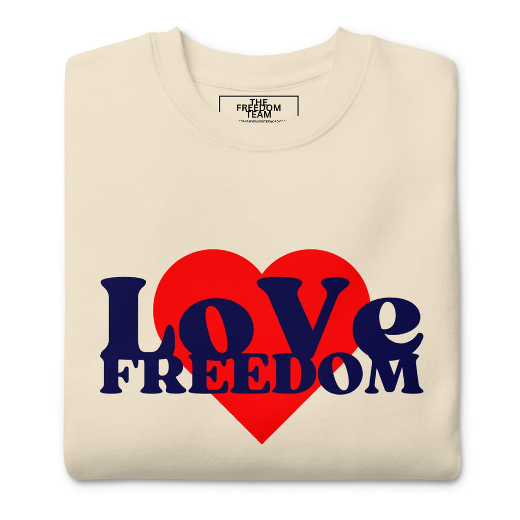 Love Freedom - Unisex Premium Sweatshirt