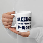 White glossy ceramic coffee mug printed with the phrase Freedom is My Favorite F-Word. Available in 11 oz, 15 oz, and 20 oz. Dishwasher and microwave safe, lead-free and BPA-free. A funny patriotic gift for liberty lovers and coffee drinkers.