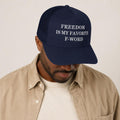Funny Freedom Hat, Funny Trucker Hat for Men, Snapback Mesh Cap, Freedom Is My Favorite F Word Hat, Gift for Him