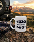 Freedom Mug, Funny Patriotic Coffee Cup, Freedom Is My Favorite F Word, Libertarian Gift, 11 15 20 oz Ceramic Mug for Liberty Lovers