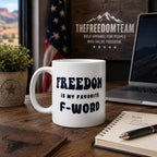 Freedom Mug, Funny Patriotic Coffee Cup, Freedom Is My Favorite F Word, Libertarian Gift, 11 15 20 oz Ceramic Mug for Liberty Lovers