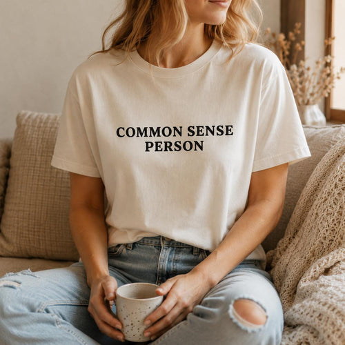 Common Sense Person T Shirt, Funny Political Statement Tee, Unisex Soft Cotton Shirt, Gift for Free Thinkers, Freedom Tee, Gift for Dad