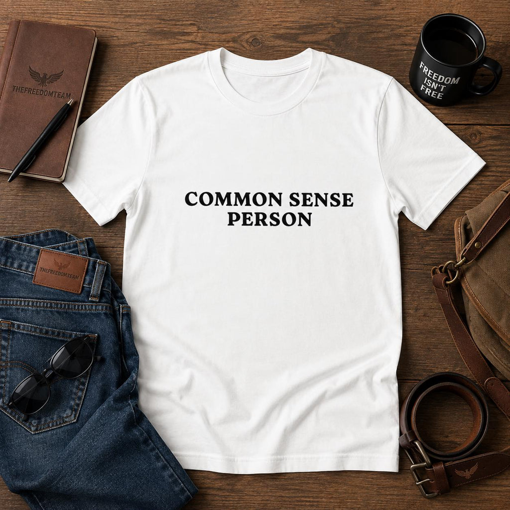 Common Sense Person T Shirt, Funny Political Statement Tee, Unisex Soft Cotton Shirt, Gift for Free Thinkers, Freedom Tee, Gift for Dad
