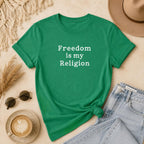 Freedom Is My Religion Shirt, Free Speech T Shirt, Free Thinker Tee, Activist Shirt, Libertarian Gift, Protest Shirt