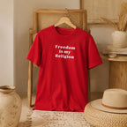 Freedom Is My Religion Shirt, Free Speech T Shirt, Free Thinker Tee, Activist Shirt, Libertarian Gift, Protest Shirt