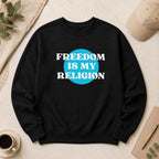 Freedom Is My Religion Sweatshirt, Libertarian Crewneck, Free Thinker Sweater, Liberty Pullover, Gift for Him