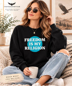 Freedom Is My Religion Sweatshirt, Libertarian Crewneck, Free Thinker Sweater, Liberty Pullover, Gift for Him