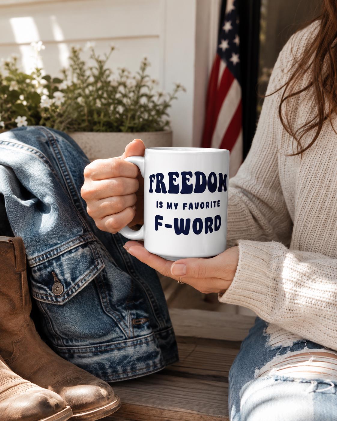 Freedom Mug, Funny Patriotic Coffee Cup, Freedom Is My Favorite F Word, Libertarian Gift, 11 15 20 oz Ceramic Mug for Liberty Lovers