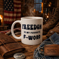 Freedom Mug, Funny Patriotic Coffee Cup, Freedom Is My Favorite F Word, Libertarian Gift, 11 15 20 oz Ceramic Mug for Liberty Lovers