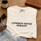 Common Sense Person T Shirt, Funny Political Statement Tee, Unisex Soft Cotton Shirt, Gift for Free Thinkers, Freedom Tee, Gift for Dad