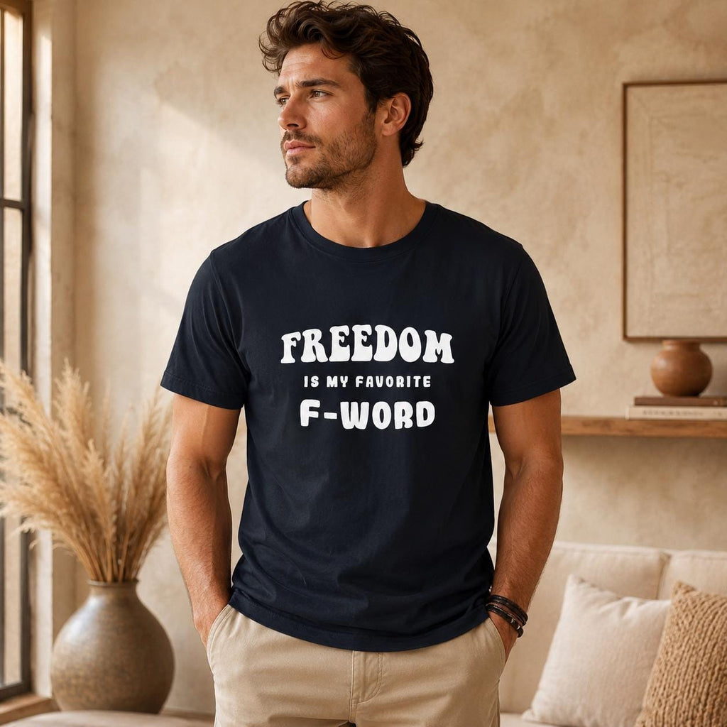 Funny Freedom Shirt, Freedom Is My Favorite F Word Tee, Humor Graphic T Shirt, Funny Gift for Him, Rebel Shirt