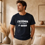 Funny Freedom Shirt, Freedom Is My Favorite F Word Tee, Humor Graphic T Shirt, Funny Gift for Him, Rebel Shirt