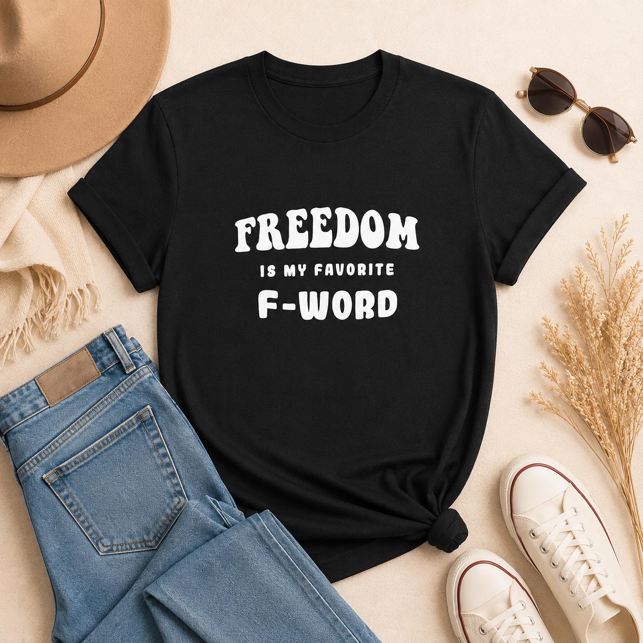 Funny Freedom Shirt, Freedom Is My Favorite F Word Tee, Humor Graphic T Shirt, Funny Gift for Him, Rebel Shirt