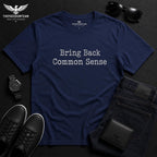 Bring Back Common Sense Shirt, Funny Political T Shirt, Political Humor Tee, Protest Shirt, Funny Gift for Dad