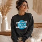Freedom Is My Religion Sweatshirt, Libertarian Crewneck, Free Thinker Sweater, Liberty Pullover, Gift for Him