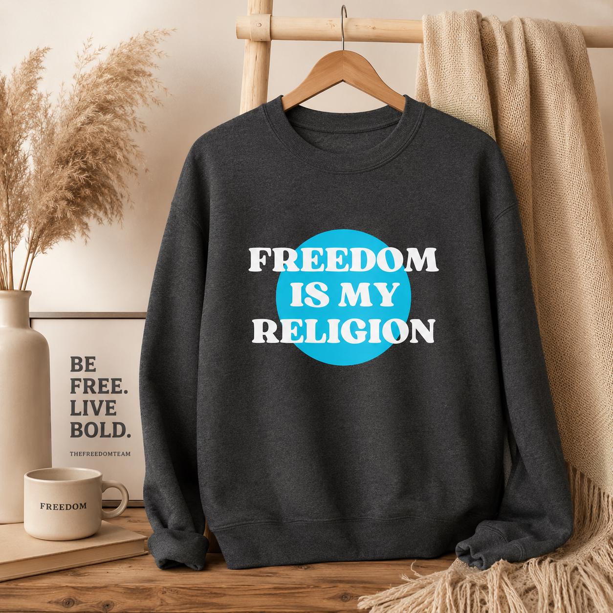 Freedom Is My Religion Sweatshirt, Libertarian Crewneck, Free Thinker Sweater, Liberty Pullover, Gift for Him
