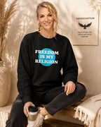 Freedom Is My Religion Sweatshirt, Libertarian Crewneck, Free Thinker Sweater, Liberty Pullover, Gift for Him