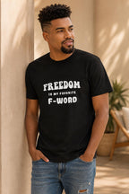 Funny Freedom Shirt, Freedom Is My Favorite F Word Tee, Humor Graphic T Shirt, Funny Gift for Him, Rebel Shirt