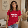 Funny Freedom Shirt, Freedom Is My Favorite F Word Tee, Humor Graphic T Shirt, Funny Gift for Him, Rebel Shirt