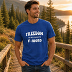 Funny Freedom Shirt, Freedom Is My Favorite F Word Tee, Humor Graphic T Shirt, Funny Gift for Him, Rebel Shirt